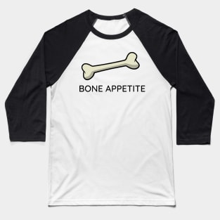 BONE APPETITE Baseball T-Shirt